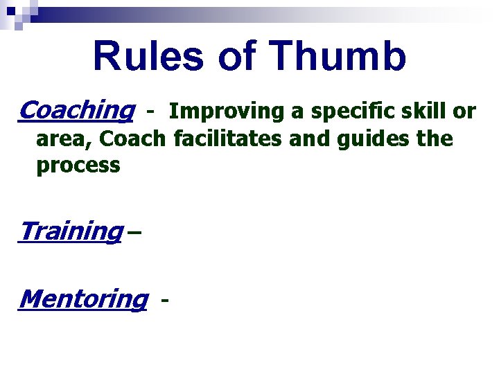 Rules of Thumb Coaching - Improving a specific skill or area, Coach facilitates and