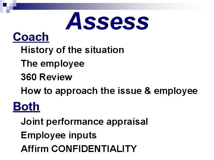 Coach Assess History of the situation The employee 360 Review How to approach the