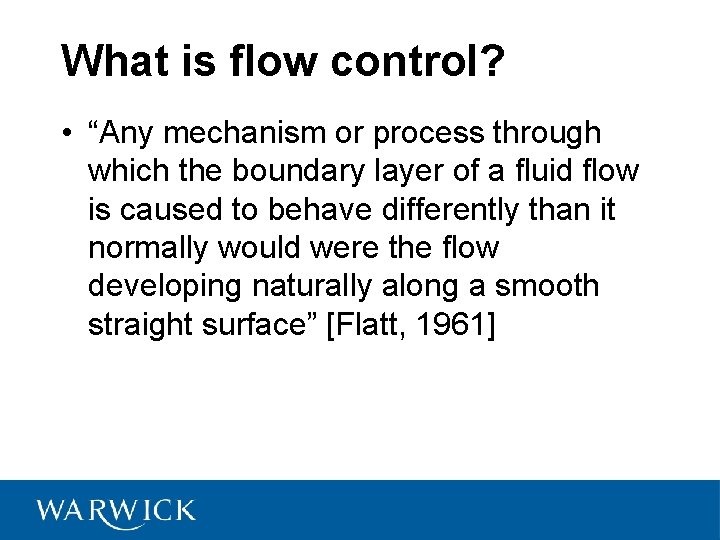 What is flow control? • “Any mechanism or process through which the boundary layer