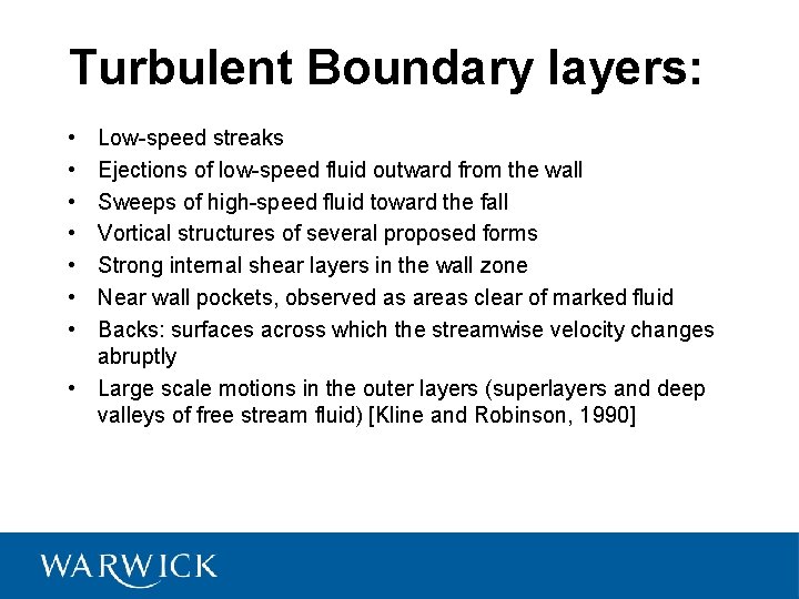 Turbulent Boundary layers: • • Low-speed streaks Ejections of low-speed fluid outward from the