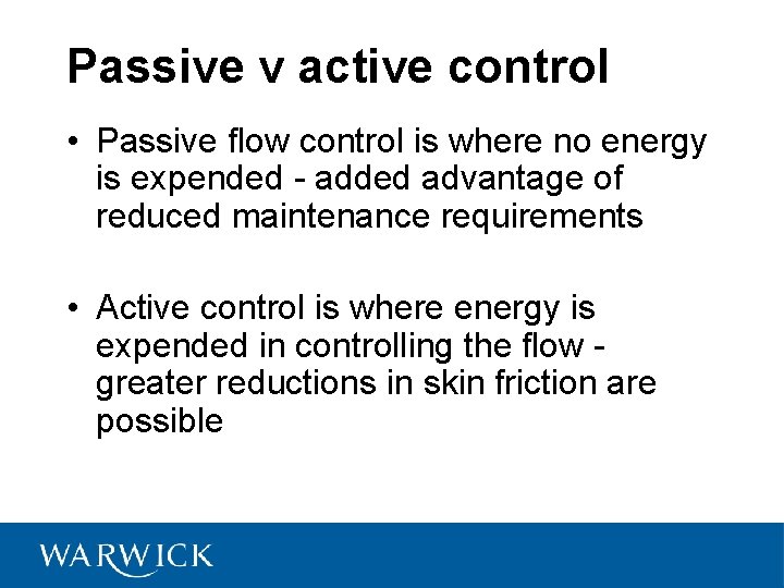 Passive v active control • Passive flow control is where no energy is expended