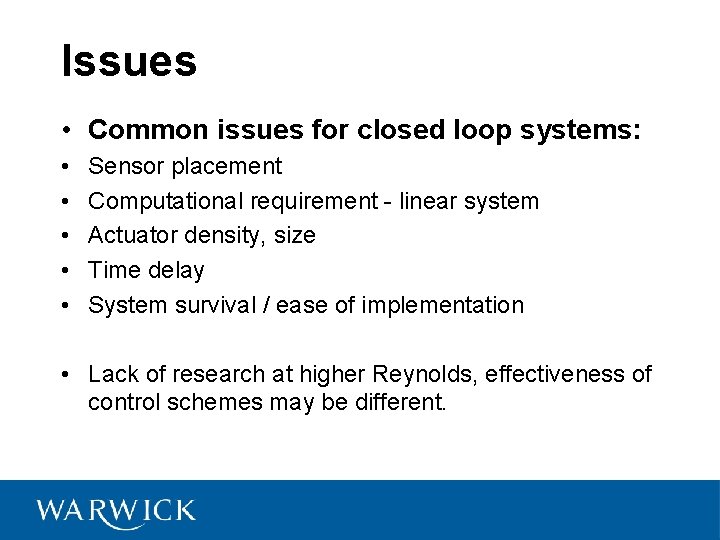 Issues • Common issues for closed loop systems: • • • Sensor placement Computational