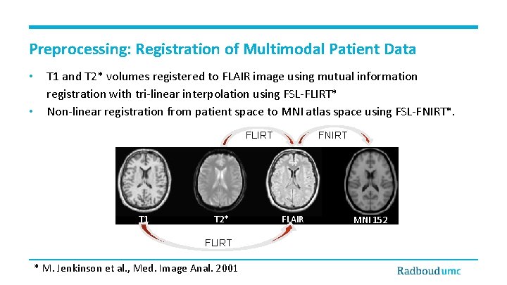 Preprocessing: Registration of Multimodal Patient Data • • T 1 and T 2* volumes