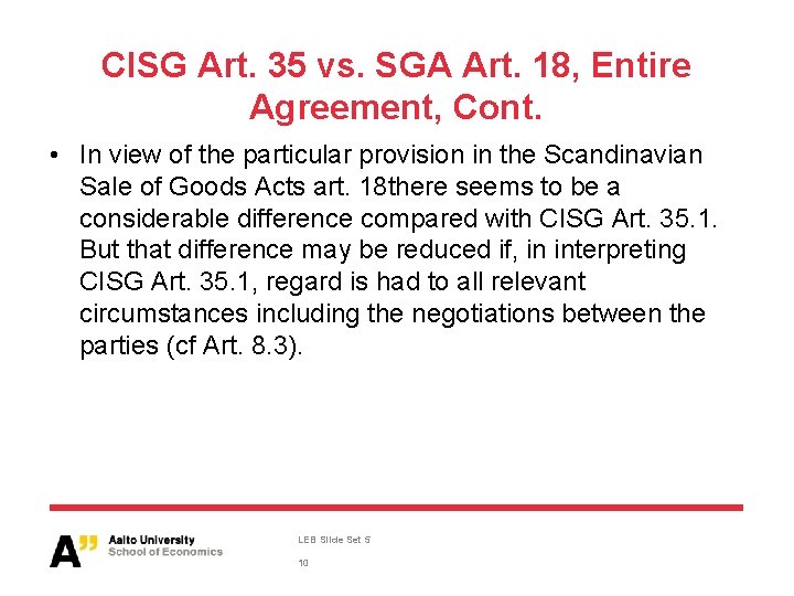 CISG Art. 35 vs. SGA Art. 18, Entire Agreement, Cont. • In view of