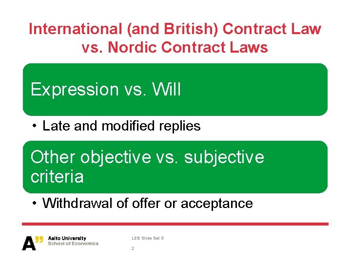 International (and British) Contract Law vs. Nordic Contract Laws Expression vs. Will • Late