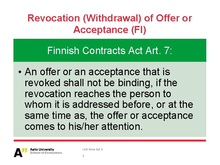 Revocation (Withdrawal) of Offer or Acceptance (FI) Finnish Contracts Act Art. 7: • An