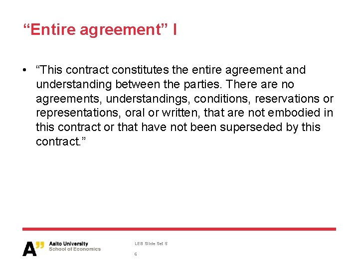 “Entire agreement” I • “This contract constitutes the entire agreement and understanding between the