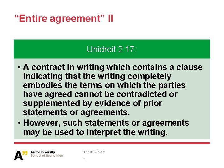 “Entire agreement” II Unidroit 2. 17: • A contract in writing which contains a