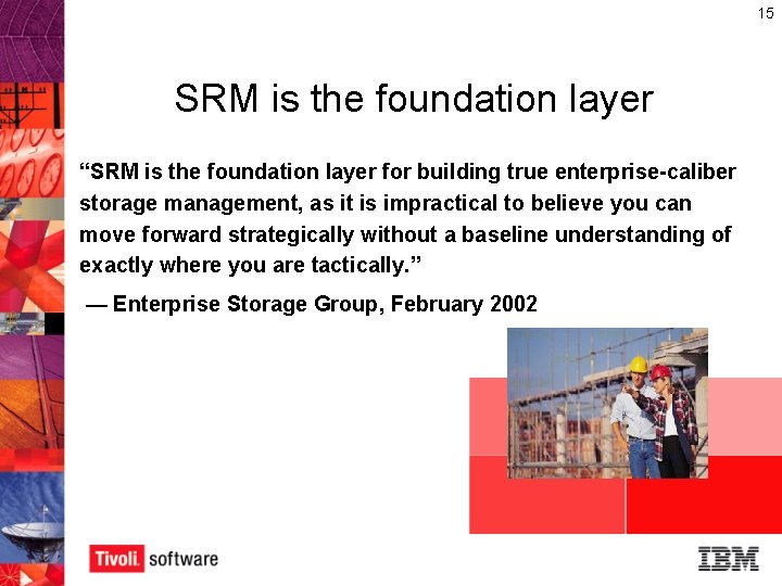 15 SRM is the foundation layer “SRM is the foundation layer for building true
