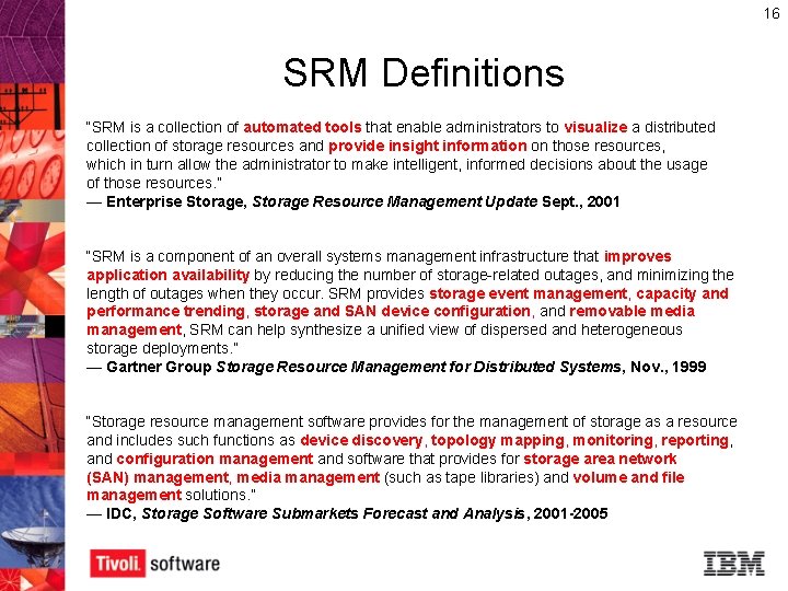 16 SRM Definitions “SRM is a collection of automated tools that enable administrators to