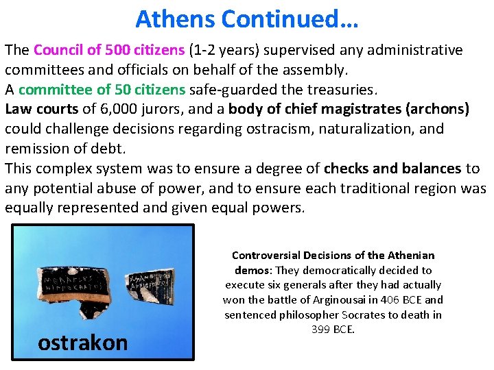 Athens Continued… The Council of 500 citizens (1 -2 years) supervised any administrative committees