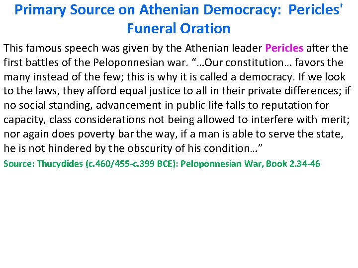 Primary Source on Athenian Democracy: Pericles' Funeral Oration This famous speech was given by