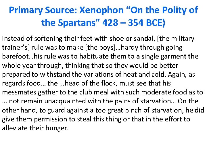 Primary Source: Xenophon “On the Polity of the Spartans” 428 – 354 BCE) Instead