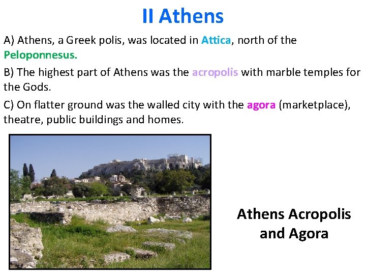 II Athens A) Athens, a Greek polis, was located in Attica, north of the