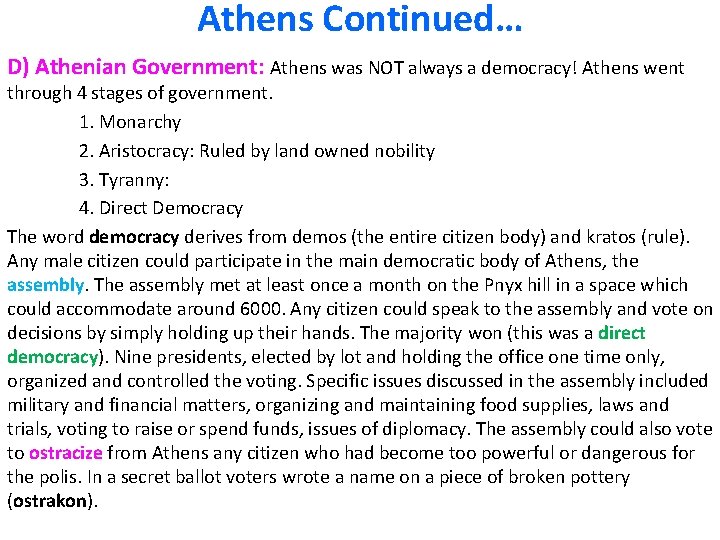 Athens Continued… D) Athenian Government: Athens was NOT always a democracy! Athens went through