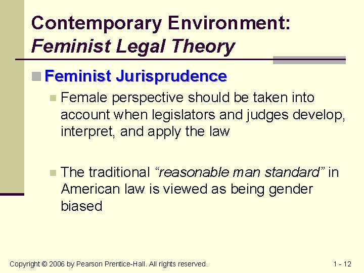 Contemporary Environment: Feminist Legal Theory n Feminist Jurisprudence n Female perspective should be taken