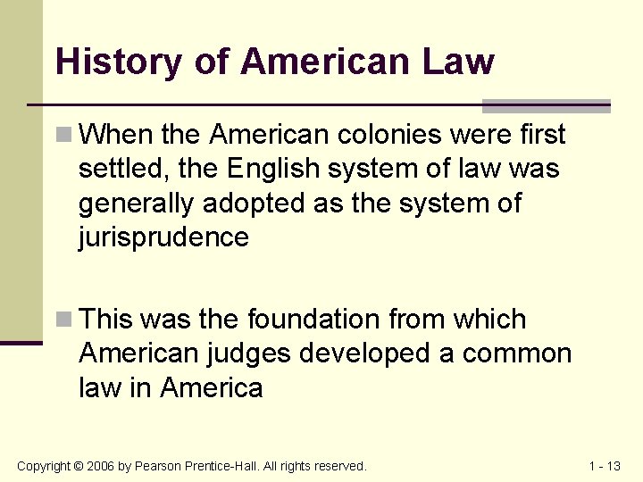 History of American Law n When the American colonies were first settled, the English