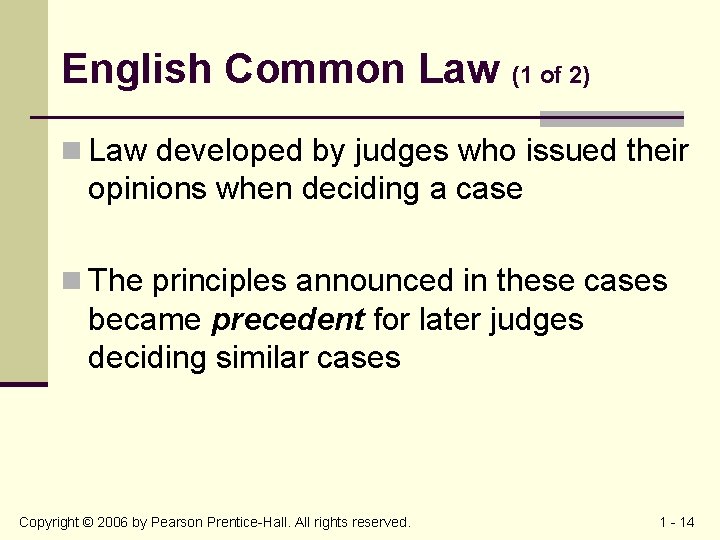 English Common Law (1 of 2) n Law developed by judges who issued their