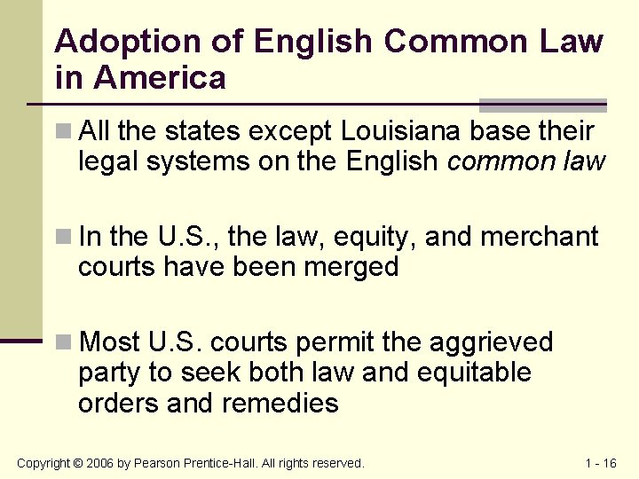 Adoption of English Common Law in America n All the states except Louisiana base
