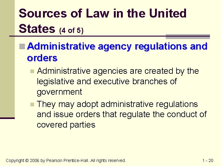 Sources of Law in the United States (4 of 5) n Administrative agency regulations