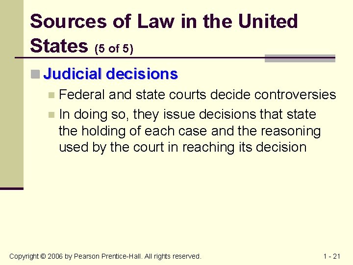 Sources of Law in the United States (5 of 5) n Judicial decisions n