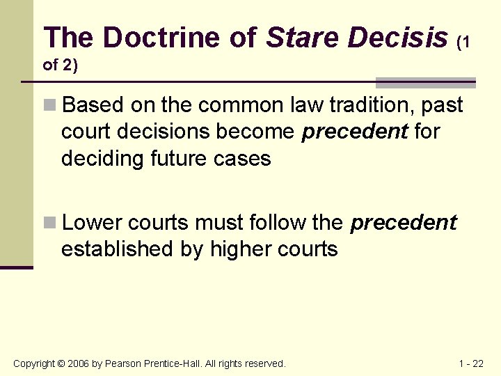 The Doctrine of Stare Decisis (1 of 2) n Based on the common law