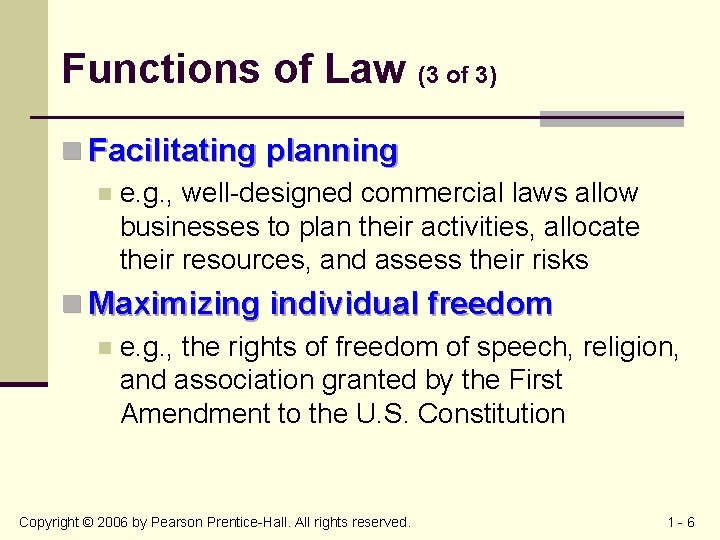 Functions of Law (3 of 3) n Facilitating planning n e. g. , well-designed