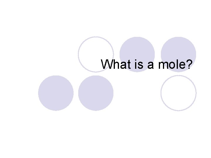 What is a mole? 