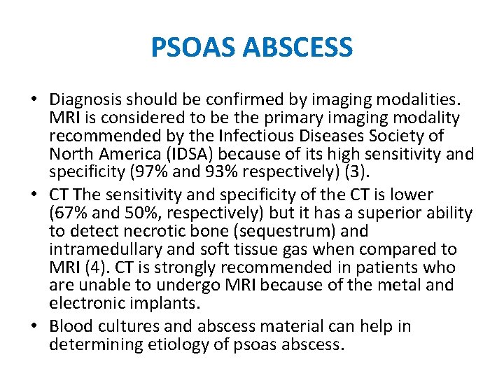 PSOAS ABSCESS • Diagnosis should be confirmed by imaging modalities. MRI is considered to