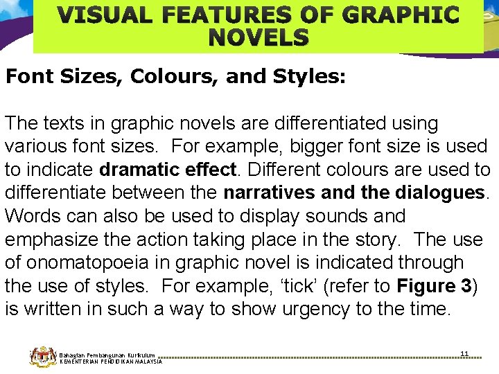 VISUAL FEATURES OF GRAPHIC NOVELS Font Sizes, Colours, and Styles: The texts in graphic