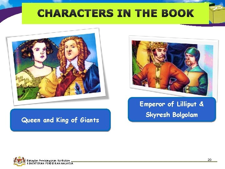 CHARACTERS IN THE BOOK Emperor of Lilliput & Queen and King of Giants Bahagian CHARACTERS IN THE BOOK Emperor of Lilliput & Queen and King of Giants Bahagian