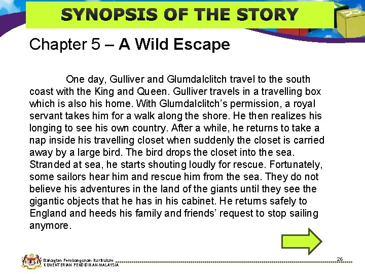 SYNOPSIS OF THE STORY Chapter 5 – A Wild Escape One day, Gulliver and