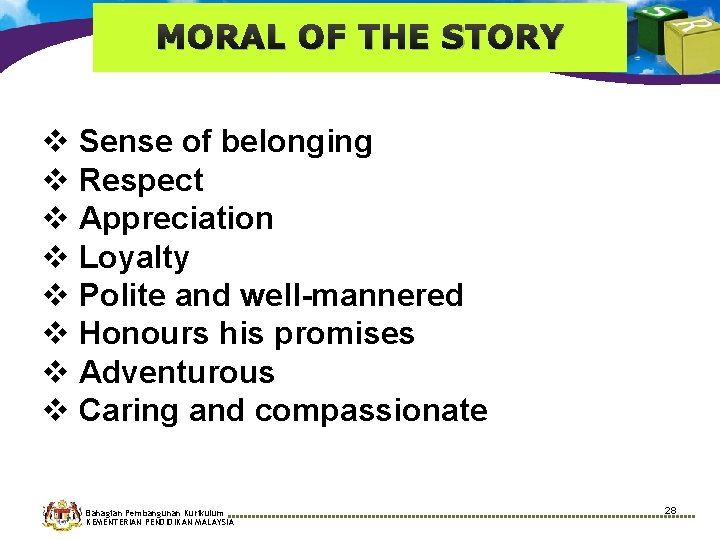 MORAL OF THE STORY v Sense of belonging v Respect v Appreciation v Loyalty