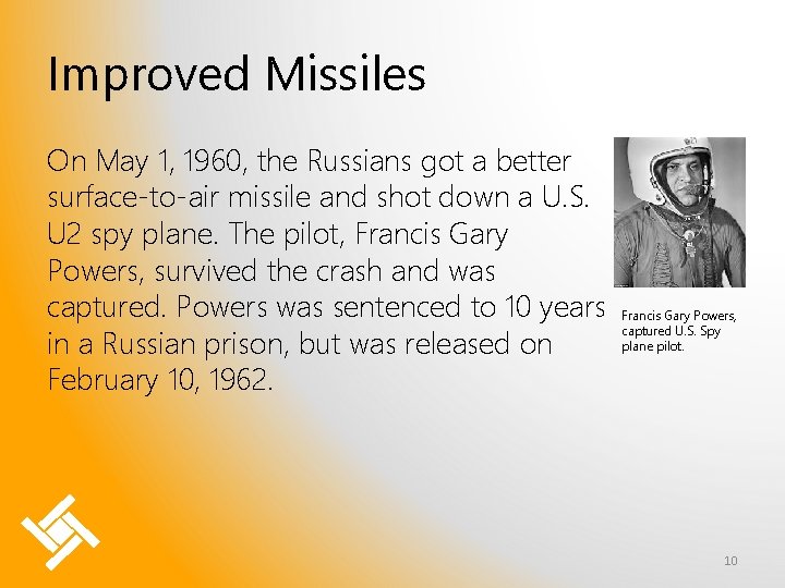 Improved Missiles On May 1, 1960, the Russians got a better surface-to-air missile and