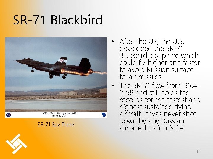 SR-71 Blackbird SR-71 Spy Plane • After the U 2, the U. S. developed