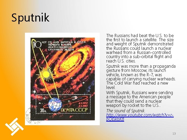 Sputnik The Russians had beat the U. S. to be the first to launch