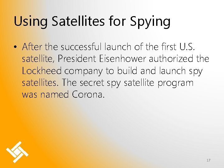 Using Satellites for Spying • After the successful launch of the first U. S.