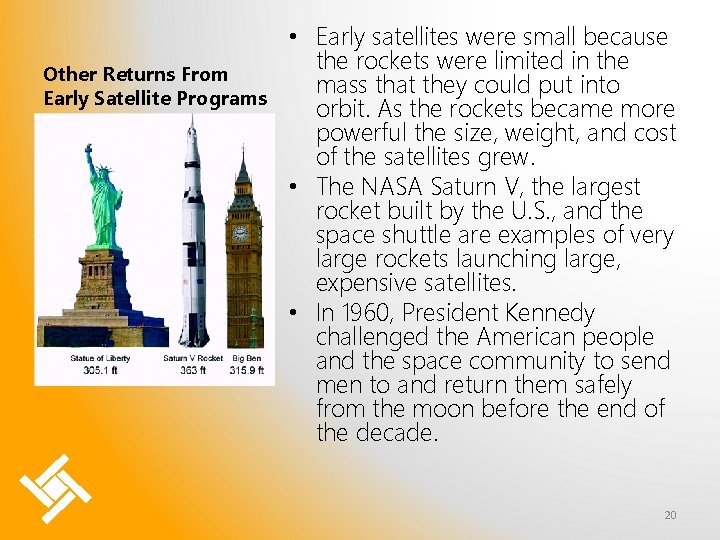 Other Returns From Early Satellite Programs • Early satellites were small because the rockets