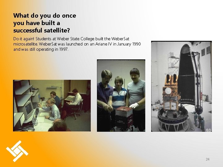 What do you do once you have built a successful satellite? Do it again!