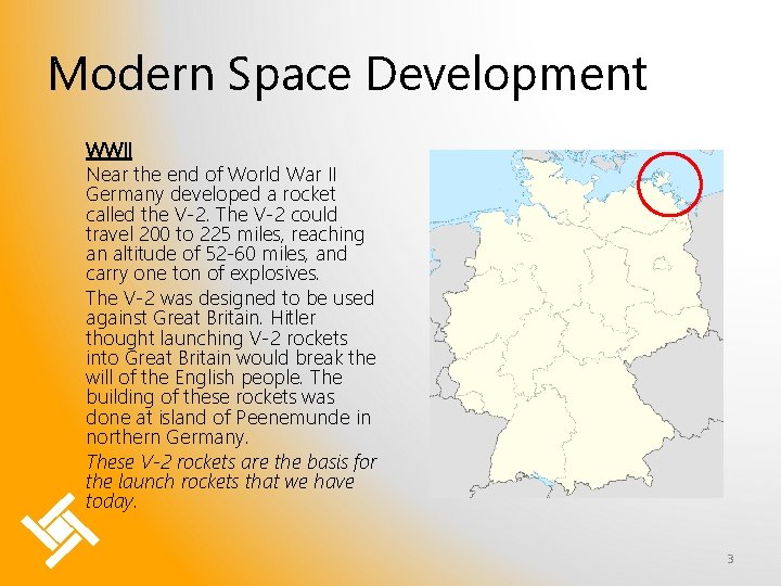 Modern Space Development WWII Near the end of World War II Germany developed a