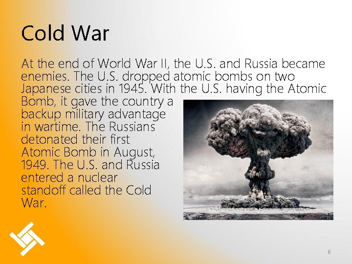 Cold War At the end of World War II, the U. S. and Russia