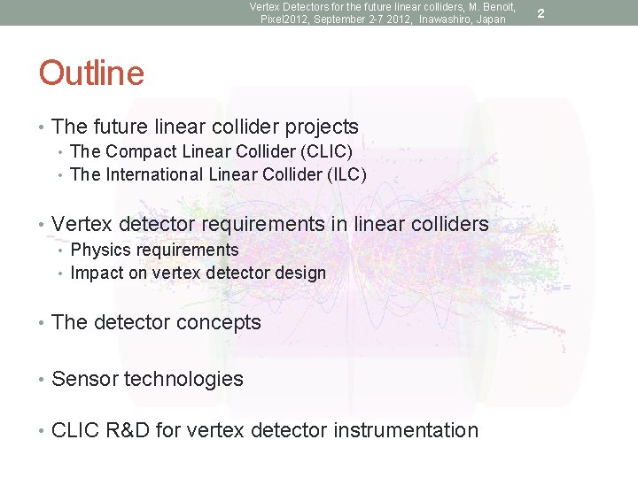 Vertex Detectors for the future linear colliders, M. Benoit, Pixel 2012, September 2 -7