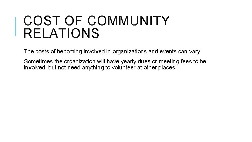 COST OF COMMUNITY RELATIONS The costs of becoming involved in organizations and events can