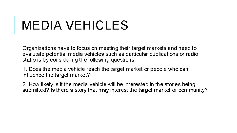 MEDIA VEHICLES Organizations have to focus on meeting their target markets and need to