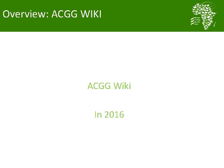 Overview: ACGG WIKI ACGG Wiki In 2016 