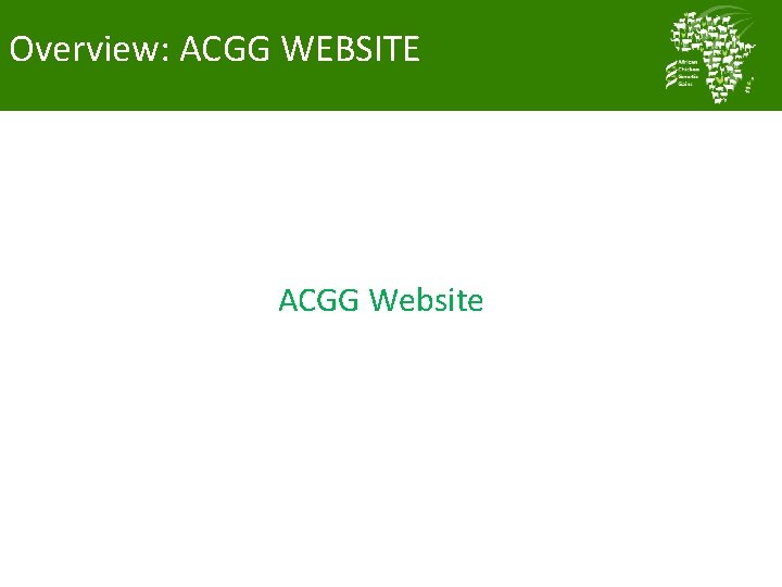 Overview: ACGG WEBSITE ACGG Website 