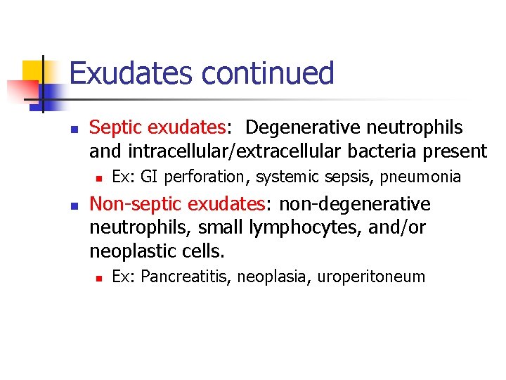 Exudates continued n Septic exudates: Degenerative neutrophils and intracellular/extracellular bacteria present n n Ex: