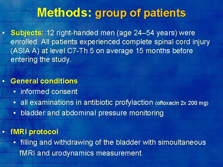 Methods: group of patients • Subjects: 12 right-handed men (age 24– 54 years) were