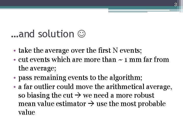 3 …and solution • take the average over the first N events; • cut