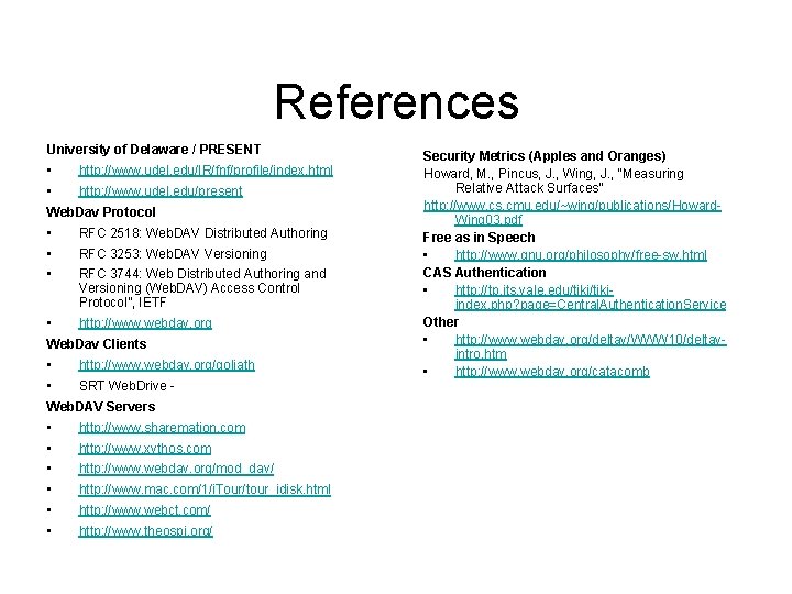 References University of Delaware / PRESENT • http: //www. udel. edu/IR/fnf/profile/index. html • http: